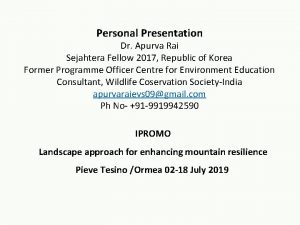 Personal Presentation Dr Apurva Rai Sejahtera Fellow 2017