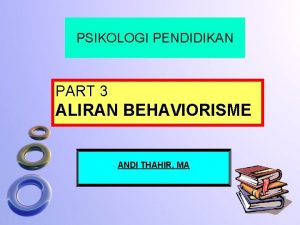 PSIKOLOGI PENDIDIKAN PART 3 ALIRAN BEHAVIORISME ANDI THAHIR