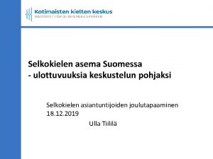 Selkokielen asema Suomessa ulottuvuuksia keskustelun pohjaksi Selkokielen asiantuntijoiden