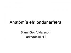 Anatma efri ndunarfra Bjarni Geir Viarsson Lknadeild H