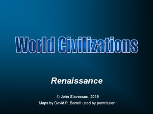 Renaissance John Stevenson 2019 Maps by David P