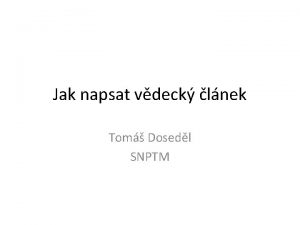 Jak napsat vdeck lnek Tom Dosedl SNPTM st