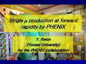 Single production at forward rapidity by PHENIX Y