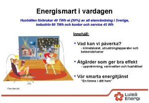 Energismart i vardagen Hushllen frbrukar 40 TWh el