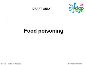 DRAFT ONLY Food poisoning Food a fact of