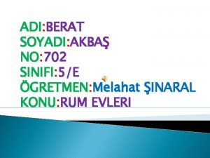 ADI BERAT SOYADI AKBA NO 702 SINIFI 5E