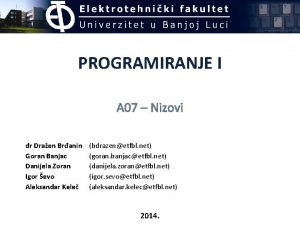 PROGRAMIRANJE I A 07 Nizovi dr Draen Branin