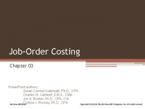 JobOrder Costing Chapter 03 Power Point Authors Susan