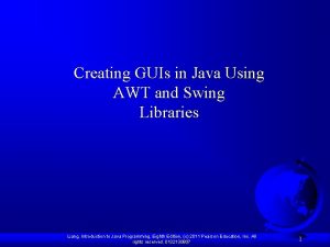 Creating GUIs in Java Using AWT and Swing