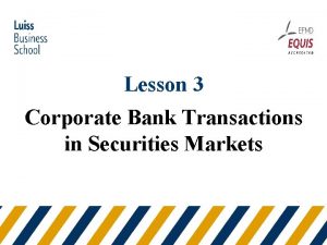 Lesson 3 Corporate Bank Transactions in Securities Markets