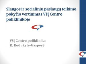 Slaugos ir socialini paslaug teikimo pokyio vertinimas V