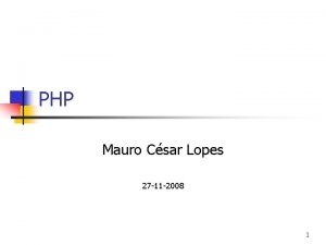 PHP Mauro Csar Lopes 27 11 2008 1