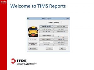 Welcome to TIMS Reports Class Overview Geographic Reports