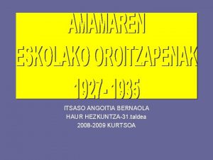 ITSASO ANGOITIA BERNAOLA HAUR HEZKUNTZA31 taldea 2008 2009