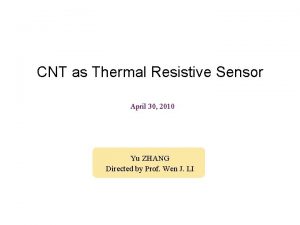 CNT as Thermal Resistive Sensor April 30 2010