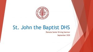 St John the Baptist DHS Remote Senior Driving