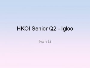 HKOI Senior Q 2 Igloo Ivan Li Background