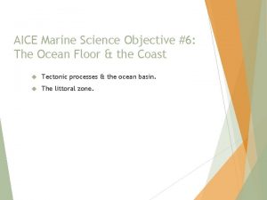 AICE Marine Science Objective 6 The Ocean Floor