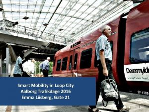 Smart Mobility in Loop City Aalborg Trafikdage 2016
