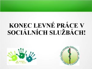 KONEC LEVN PRCE V SOCILNCH SLUBCH KONEC LEVN