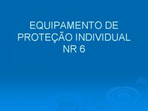 EQUIPAMENTO DE PROTEO INDIVIDUAL NR 6 Lei n