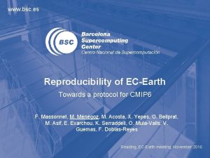 www bsc es Reproducibility of ECEarth Towards a