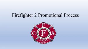 Firefighter 2 Promotional Process Your Local 660 understands