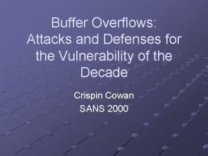 Buffer Overflows Attacks and Defenses for the Vulnerability