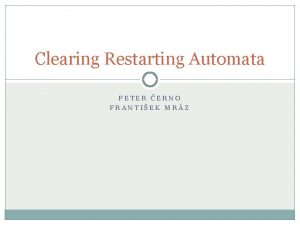 Clearing Restarting Automata PETER ERNO FRANTIEK MRZ About