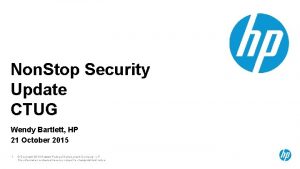 Non Stop Security Update CTUG Wendy Bartlett HP