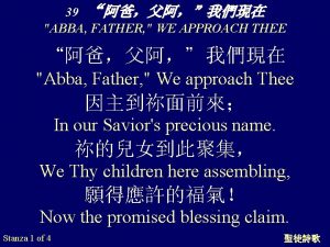 39 ABBA FATHER WE APPROACH THEE Abba Father