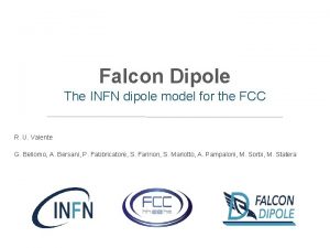 Falcon Dipole The INFN dipole model for the