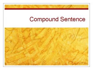 Compound Sentence Definition n A compound sentence has