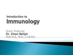 Introduction to Immunology Assist Professor Dr Sinan Bahjat