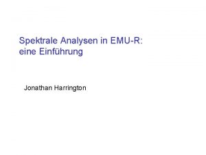 Spektrale Analysen in EMUR eine Einfhrung Jonathan Harrington