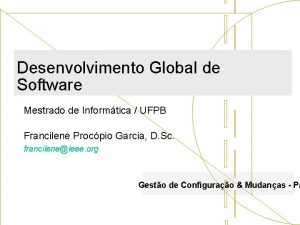Desenvolvimento Global de Software Mestrado de Informtica UFPB