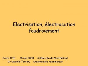 Electrisation lectrocution foudroiement Cours IFSI 15 mai 2008