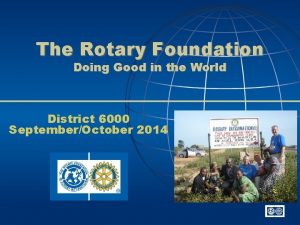 The Rotary Foundation Doing Good in the World