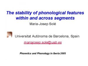 The stability of phonological features within and across