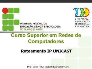 Curso Superior em Redes de Computadores Roteamento IP