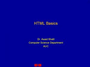 1 HTML Basics Dr Awad Khalil Computer Science