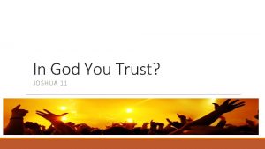 In God You Trust JOSHUA 11 In God