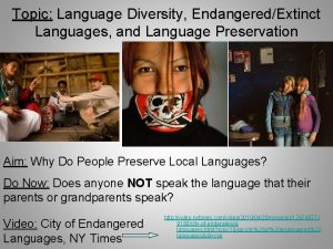 Topic Language Diversity EndangeredExtinct Languages and Language Preservation