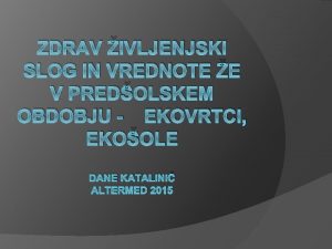 ZDRAV IVLJENJSKI SLOG IN VREDNOTE E V PREDOLSKEM