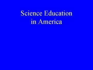 Science Education in America John and Jackie Knill