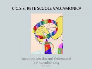 C C S S RETE SCUOLE VALCAMONICA Incontro