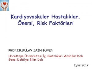 Kardiyovaskler Hastalklar nemi Risk Faktrleri PROF DR GLAY