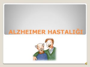 ALZHEIMER HASTALII Alzheimer Hastal bellekte ve renme konuma