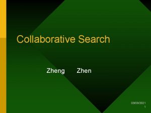 Collaborative Search Zheng Zhen 03092021 1 Traditional IR