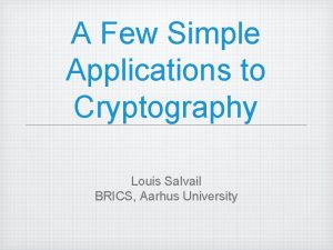 A Few Simple Applications to Cryptography Louis Salvail